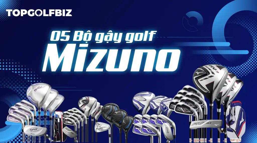 Review 5 mẫu gậy Mizuno golf tốt nhất