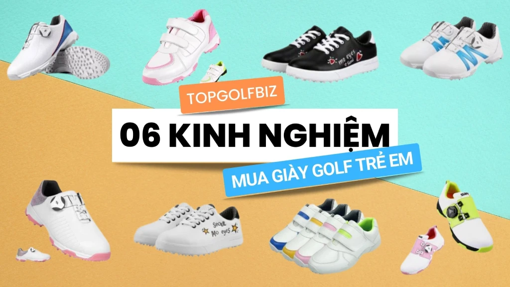 Tìm hiểu các kinh nghiệm mua giày golf trẻ em phù hợp với bé