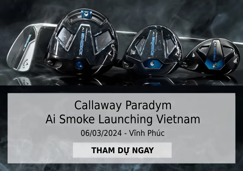 Launching Callaway AI Smoke sắp diễn ra tại Vĩnh Phúc