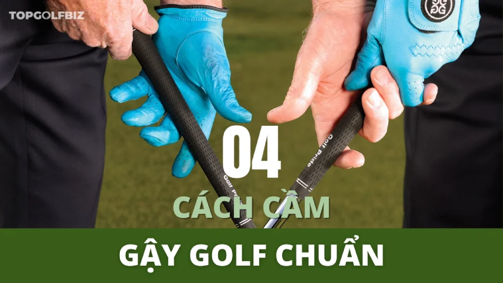 Hướng dẫn các cách cầm gậy golf chuẩn