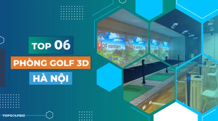 Review top 6 phòng golf 3D Hà Nội cùng TOPGOLFBIZ