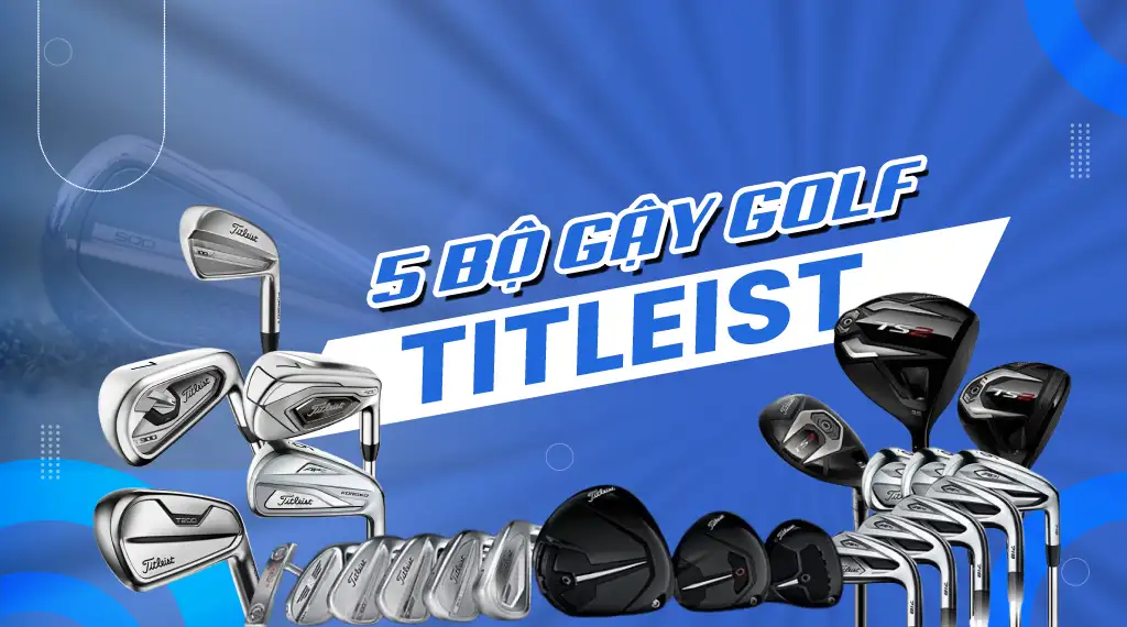Review các mẫu gậy golf Titleist